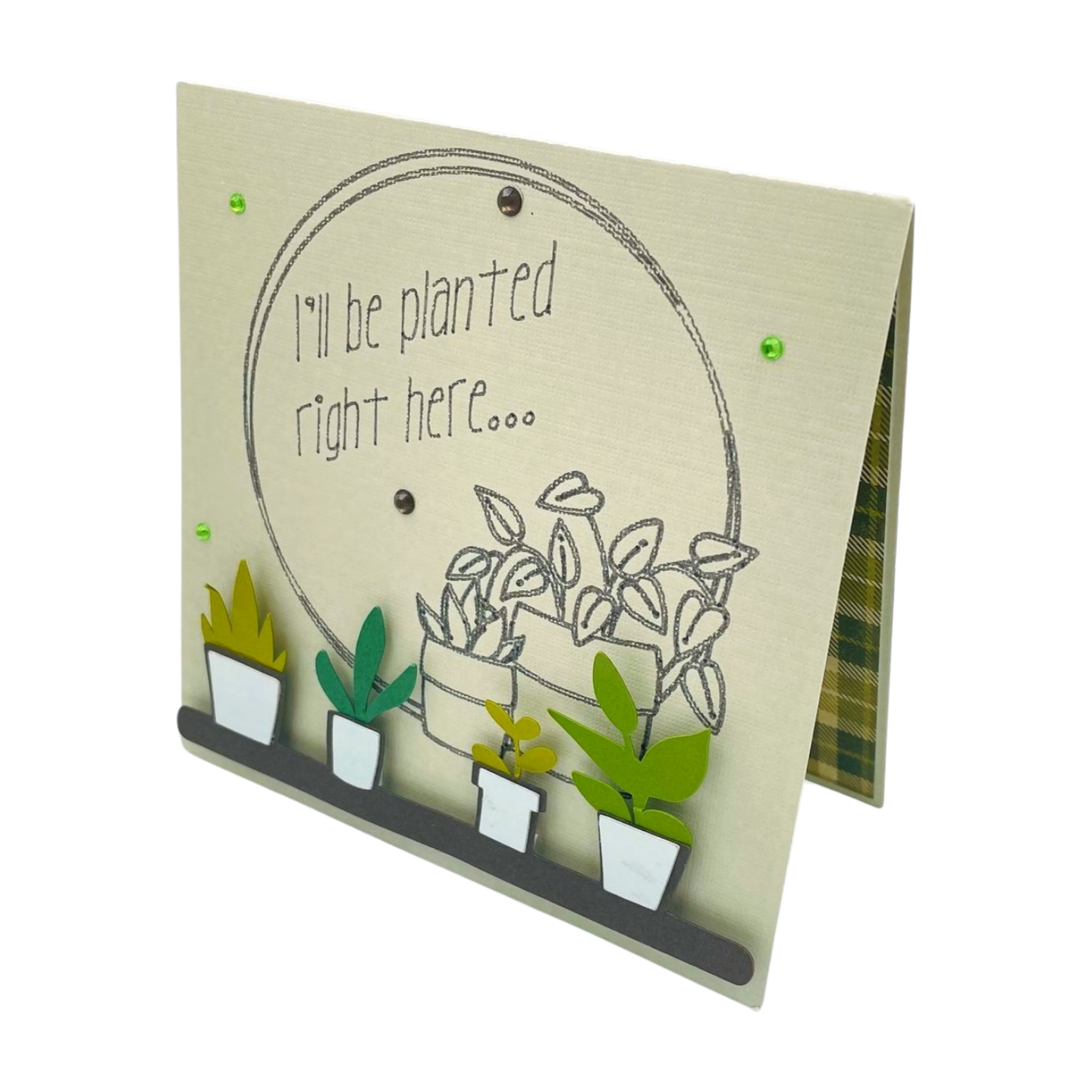 "PLANTED RIGHT HERE" Stand Up Comfort Card